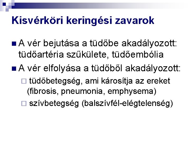 Kisvérköri keringési zavarok n. A vér bejutása a tüdőbe akadályozott: tüdőartéria szűkülete, tüdőembólia n