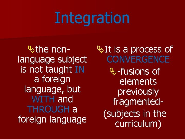 Integration Äthe nonlanguage subject is not taught IN a foreign language, but WITH and Integration Äthe nonlanguage subject is not taught IN a foreign language, but WITH and