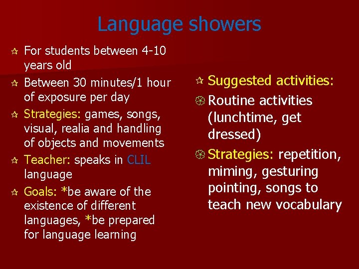 Language showers ¶ ¶ ¶ For students between 4 -10 years old Between 30 Language showers ¶ ¶ ¶ For students between 4 -10 years old Between 30
