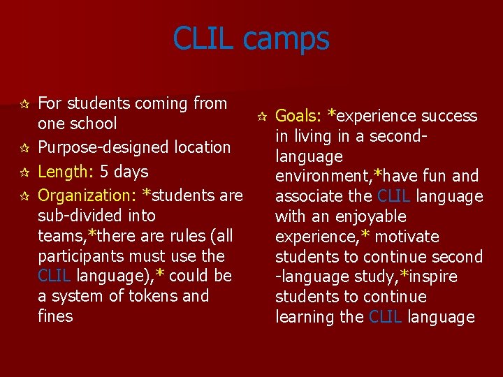 CLIL camps For students coming from ¶ Goals: *experience success one school in living CLIL camps For students coming from ¶ Goals: *experience success one school in living
