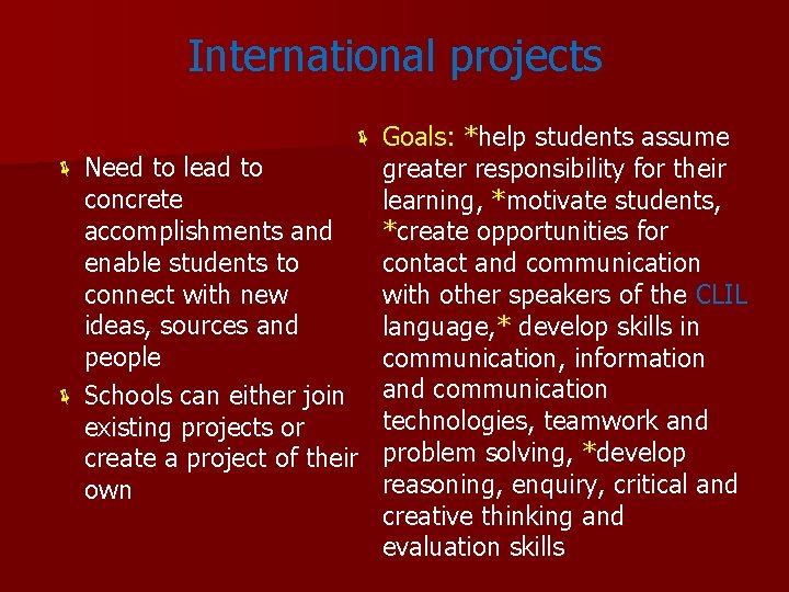 International projects Goals: *help students assume ë Need to lead to greater responsibility for International projects Goals: *help students assume ë Need to lead to greater responsibility for
