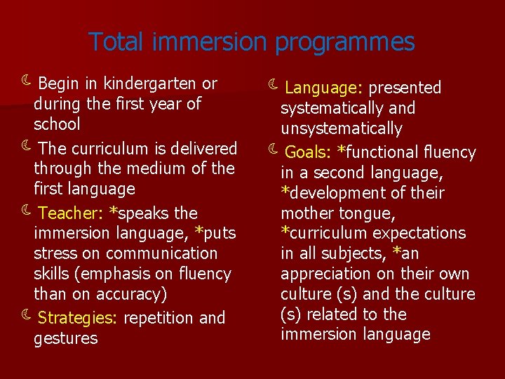 Total immersion programmes àBegin in kindergarten or during the first year of school àThe Total immersion programmes àBegin in kindergarten or during the first year of school àThe