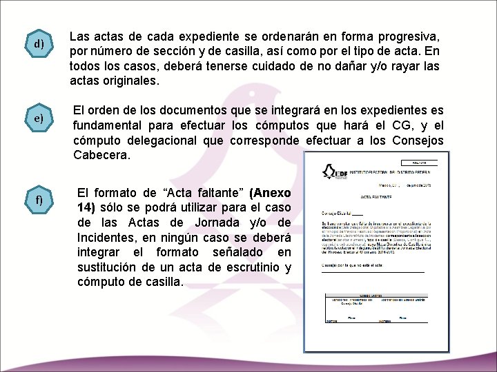 d) e) f) Las actas de cada expediente se ordenarán en forma progresiva, por