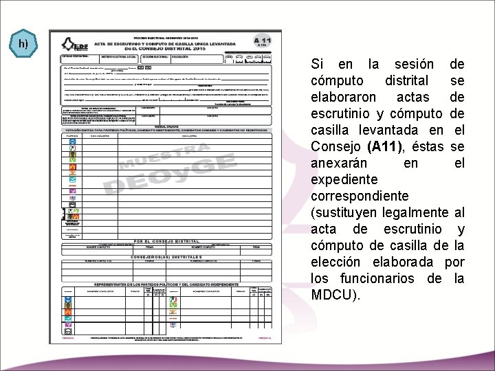 h) Si en la sesión de cómputo distrital se elaboraron actas de escrutinio y