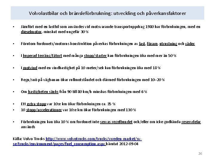 Volvolastbilar och bränsleförbrukning: utveckling och påverkansfaktorer • Jämfört med en lastbil som användes vid