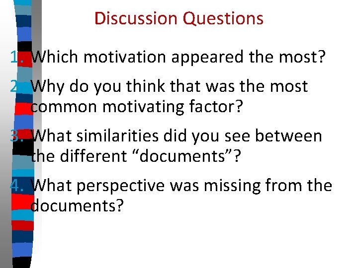 Discussion Questions 1. Which motivation appeared the most? 2. Why do you think that