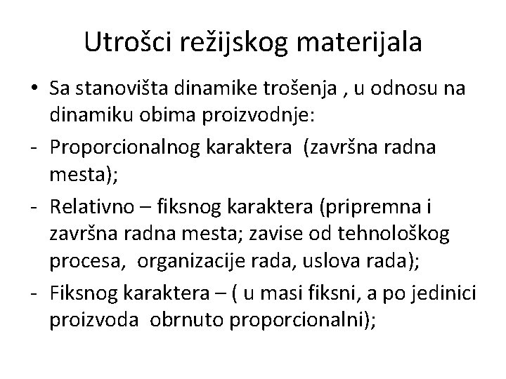 Utrošci režijskog materijala • Sa stanovišta dinamike trošenja , u odnosu na dinamiku obima