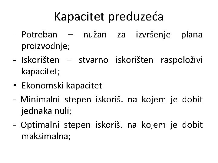 Kapacitet preduzeća - Potreban – nužan za izvršenje plana proizvodnje; - Iskorišten – stvarno