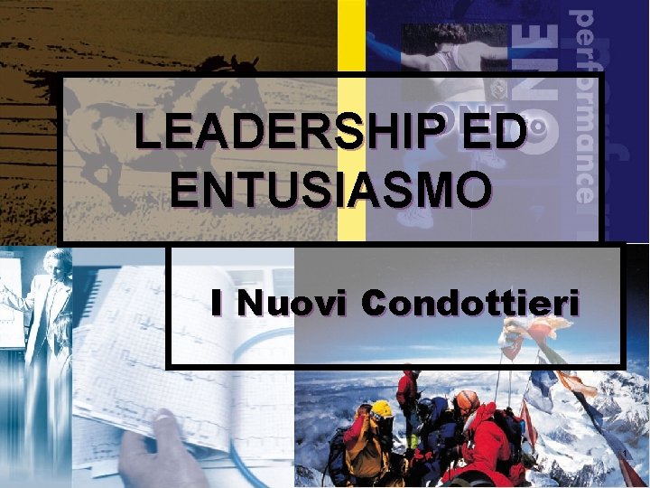 LEADERSHIP ED ENTUSIASMO I Nuovi Condottieri 1 