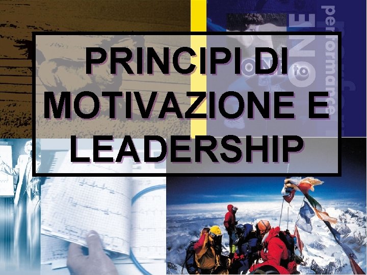 PRINCIPI DI MOTIVAZIONE E LEADERSHIP 12 