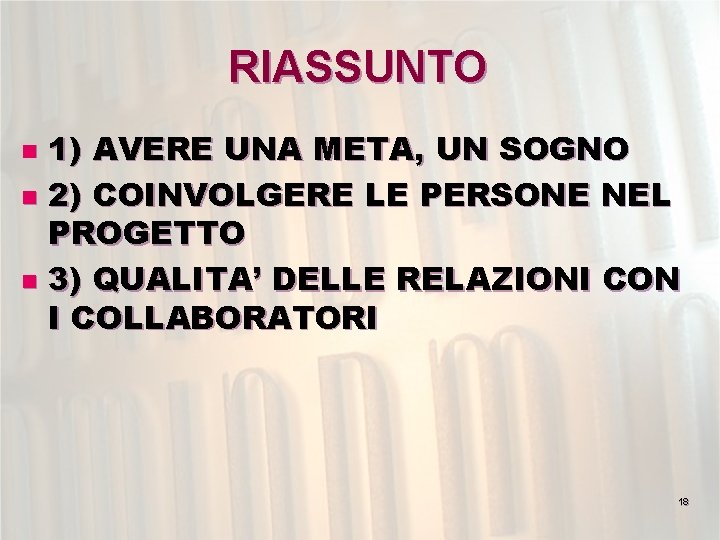 RIASSUNTO 1) AVERE UNA META, UN SOGNO n 2) COINVOLGERE LE PERSONE NEL PROGETTO