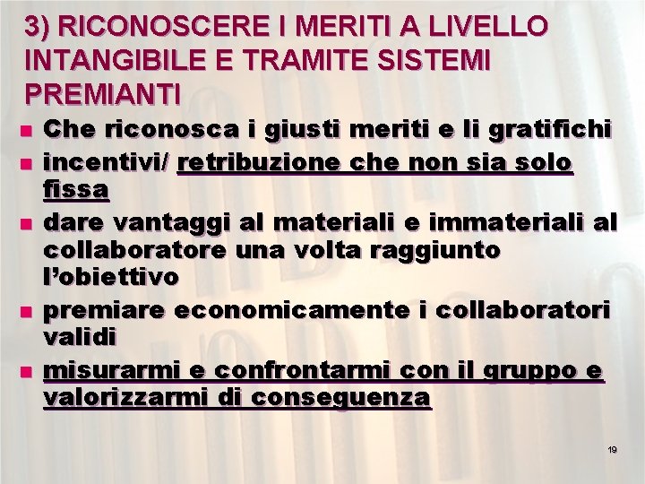 3) RICONOSCERE I MERITI A LIVELLO INTANGIBILE E TRAMITE SISTEMI PREMIANTI n n n