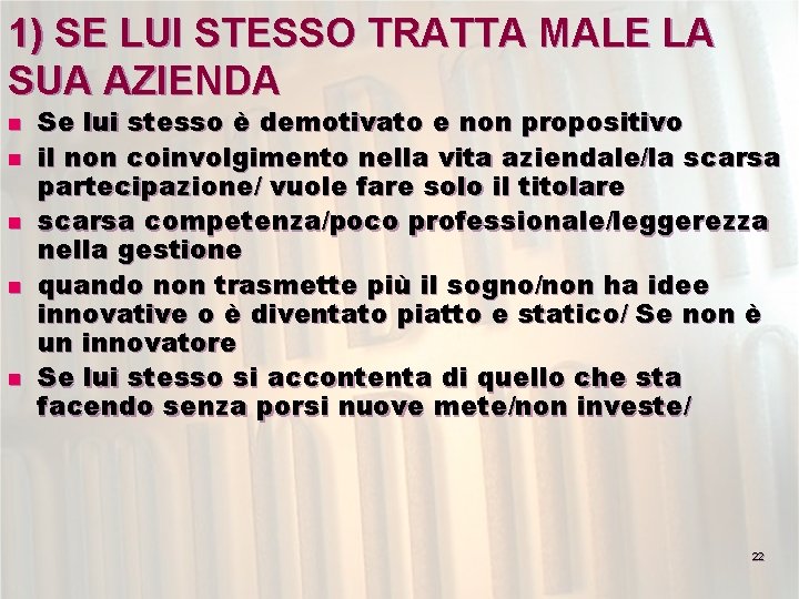 1) SE LUI STESSO TRATTA MALE LA SUA AZIENDA n n n Se lui