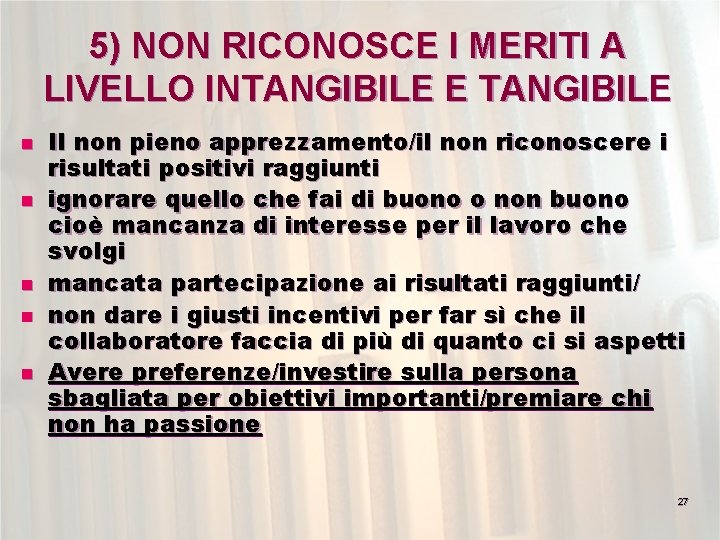 5) NON RICONOSCE I MERITI A LIVELLO INTANGIBILE E TANGIBILE n n n Il