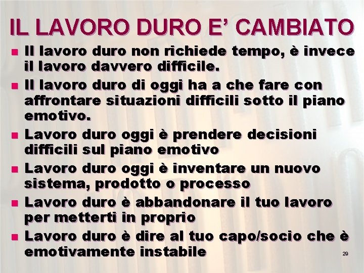 IL LAVORO DURO E’ CAMBIATO n n n Il lavoro duro non richiede tempo,