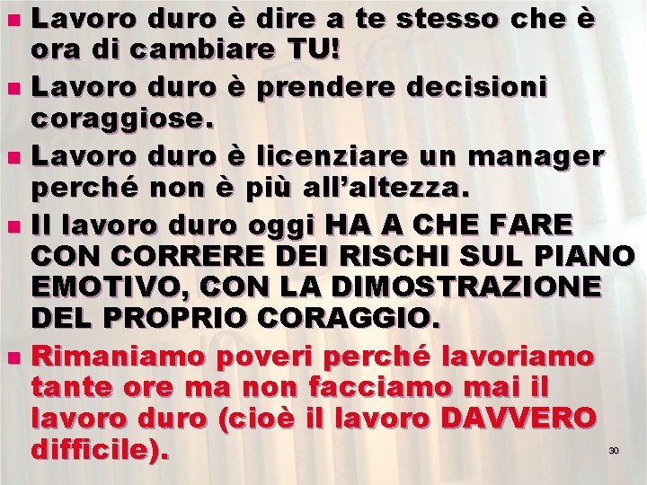 Lavoro duro è dire a te stesso che è ora di cambiare TU! n