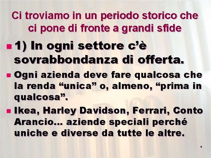 Ci troviamo in un periodo storico che ci pone di fronte a grandi sfide