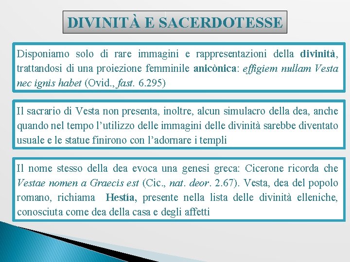 DIVINITÀ E SACERDOTESSE Disponiamo solo di rare immagini e rappresentazioni della divinità, trattandosi di