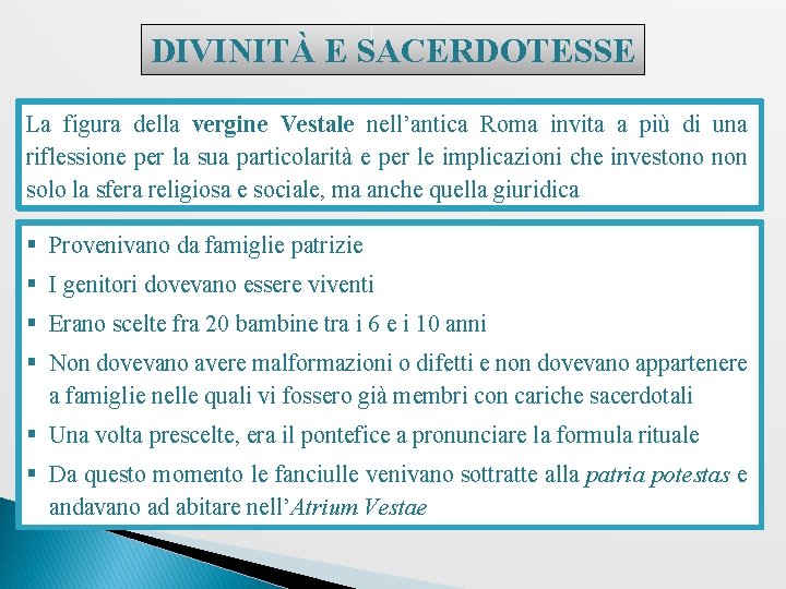 DIVINITÀ E SACERDOTESSE La figura della vergine Vestale nell’antica Roma invita a più di