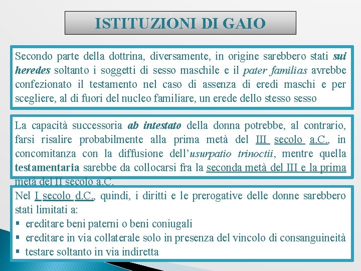 ISTITUZIONI DI GAIO Secondo parte della dottrina, diversamente, in origine sarebbero stati sui heredes