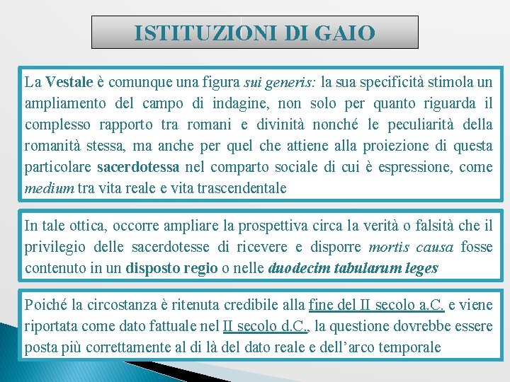 ISTITUZIONI DI GAIO La Vestale è comunque una figura sui generis: la sua specificità