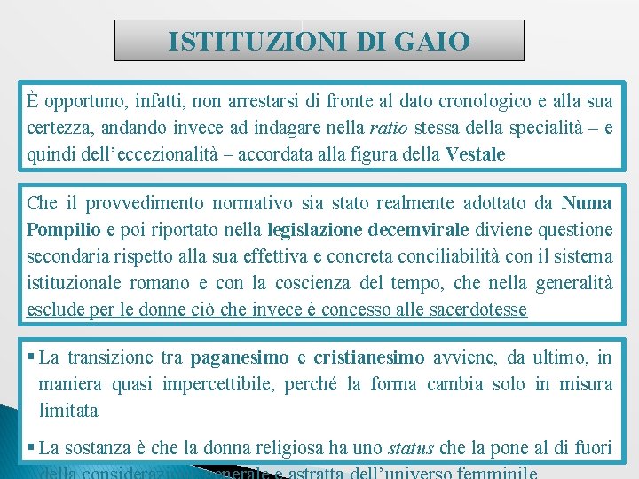 ISTITUZIONI DI GAIO È opportuno, infatti, non arrestarsi di fronte al dato cronologico e