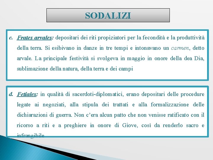 SODALIZI c. Frates arvales: depositari dei riti propiziatori per la fecondità e la produttività