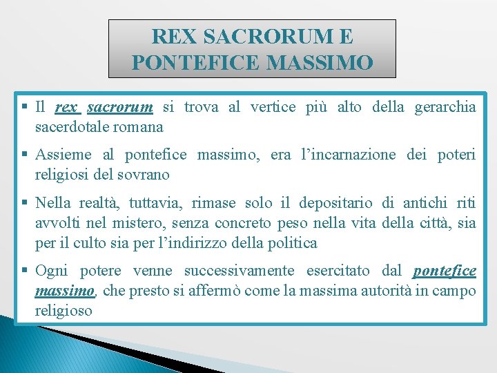 REX SACRORUM E PONTEFICE MASSIMO § Il rex sacrorum si trova al vertice più