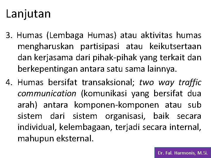 Lanjutan 3. Humas (Lembaga Humas) atau aktivitas humas mengharuskan partisipasi atau keikutsertaan dan kerjasama