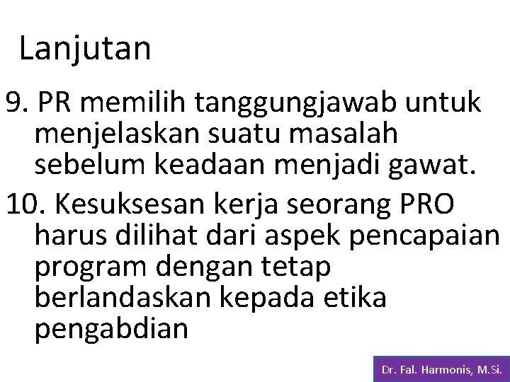 Lanjutan 9. PR memilih tanggungjawab untuk menjelaskan suatu masalah sebelum keadaan menjadi gawat. 10.