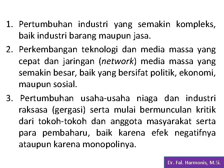 1. Pertumbuhan industri yang semakin kompleks, baik industri barang maupun jasa. 2. Perkembangan teknologi