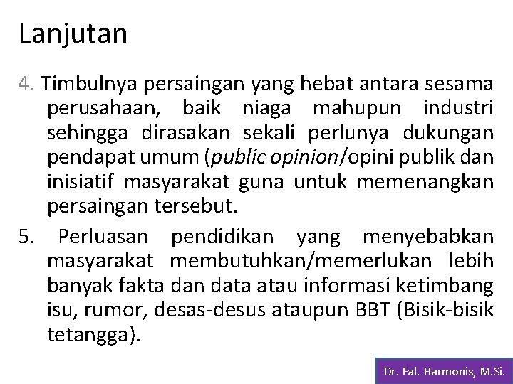 Lanjutan 4. Timbulnya persaingan yang hebat antara sesama perusahaan, baik niaga mahupun industri sehingga