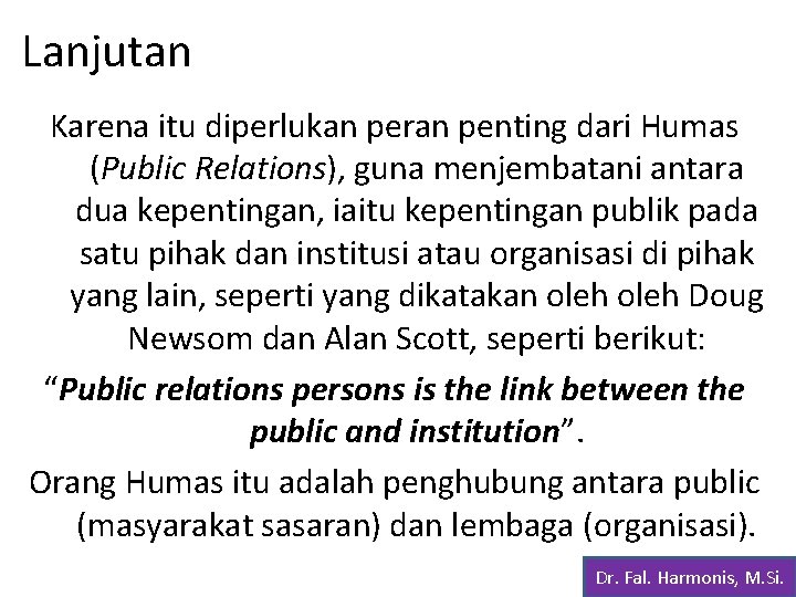 Lanjutan Karena itu diperlukan peran penting dari Humas (Public Relations), guna menjembatani antara dua