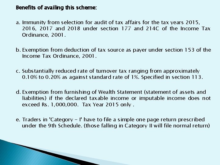 Benefits of availing this scheme: a. Immunity from selection for audit of tax affairs