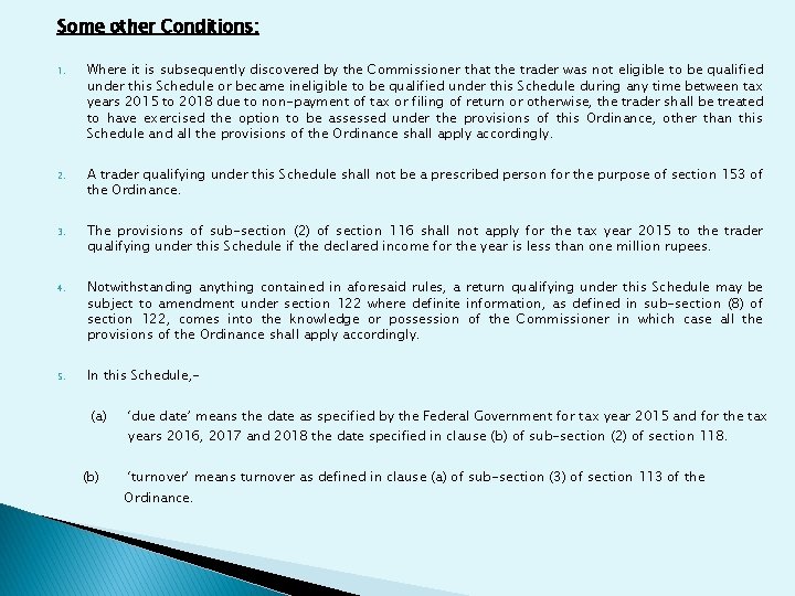 Some other Conditions: 1. Where it is subsequently discovered by the Commissioner that the