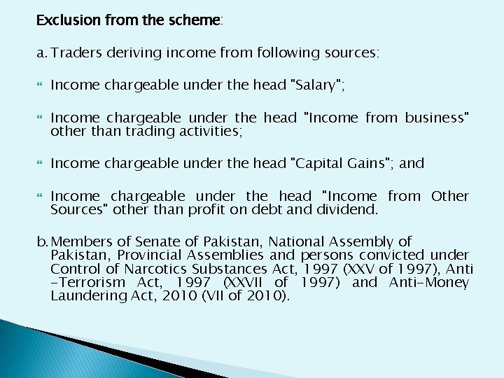 Exclusion from the scheme: a. Traders deriving income from following sources: Income chargeable under