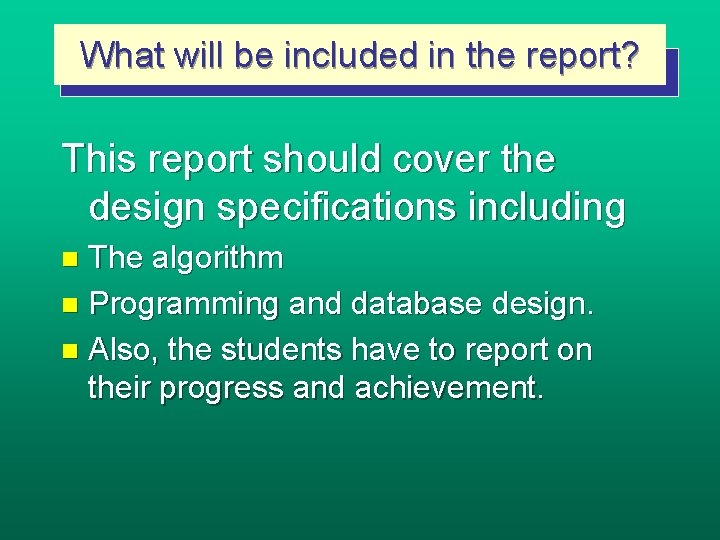 What will be included in the report? This report should cover the design specifications