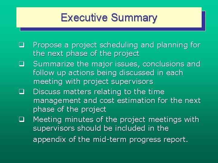 Executive Summary q q Propose a project scheduling and planning for the next phase