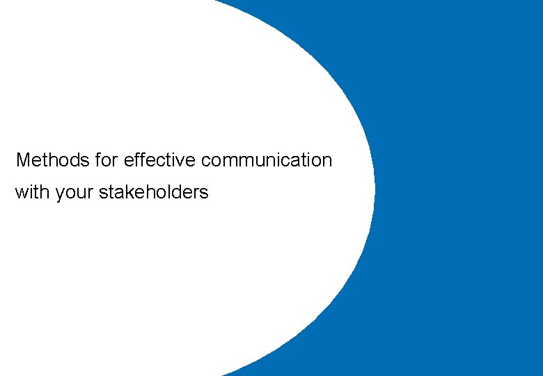 Methods for effective communication with your stakeholders 