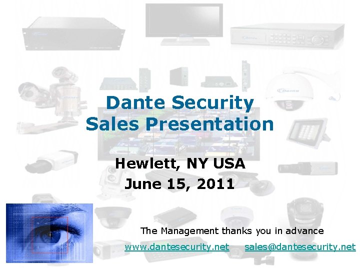 Dante Security Sales Presentation Hewlett, NY USA June 15, 2011 The Management thanks you