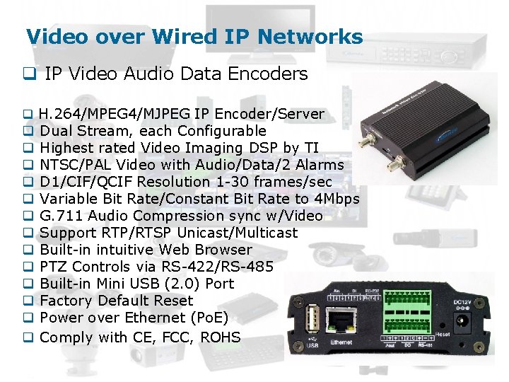 Video over Wired IP Networks q IP Video Audio Data Encoders q H. 264/MPEG