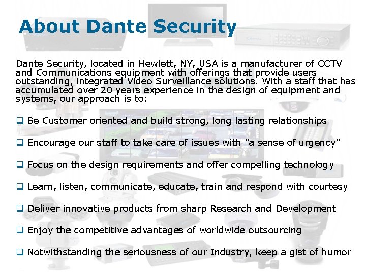 About Dante Security, located in Hewlett, NY, USA is a manufacturer of CCTV and