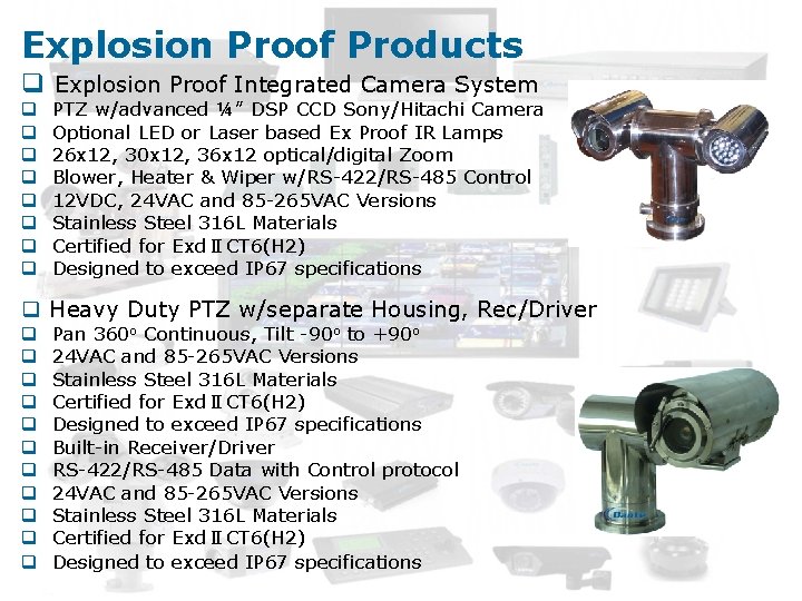 Explosion Proof Products q Explosion Proof Integrated Camera System q q q q PTZ