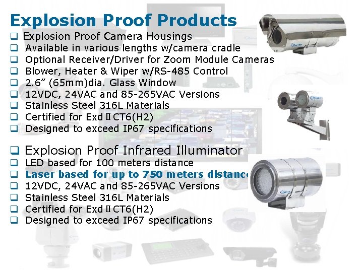 Explosion Proof Products q q q q q Explosion Proof Camera Housings Available in
