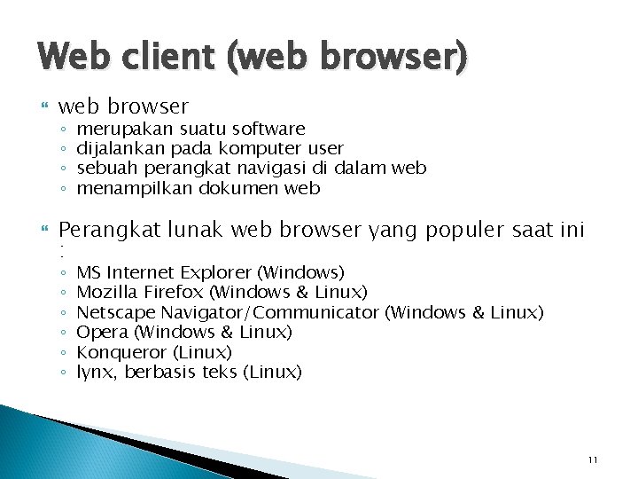 Web client (web browser) web browser ◦ ◦ merupakan suatu software dijalankan pada komputer