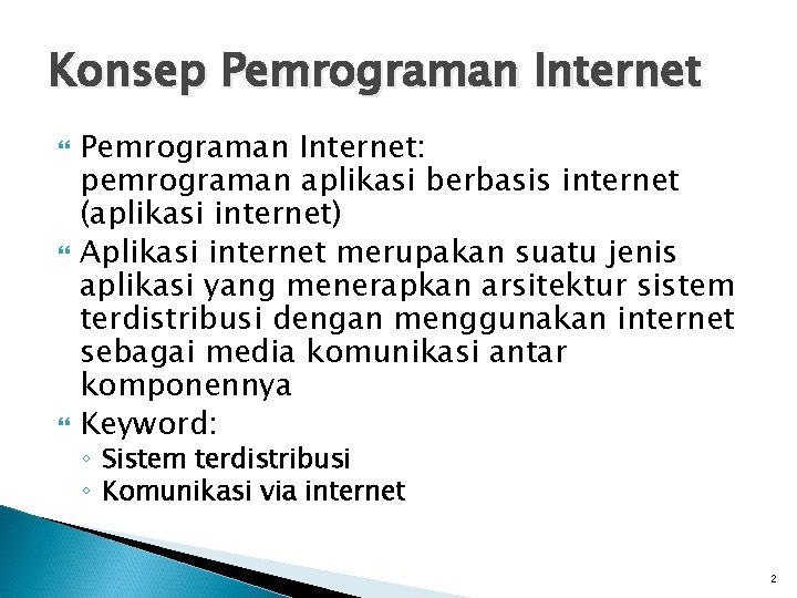 Konsep Pemrograman Internet Pemrograman Internet: pemrograman aplikasi berbasis internet (aplikasi internet) Aplikasi internet merupakan