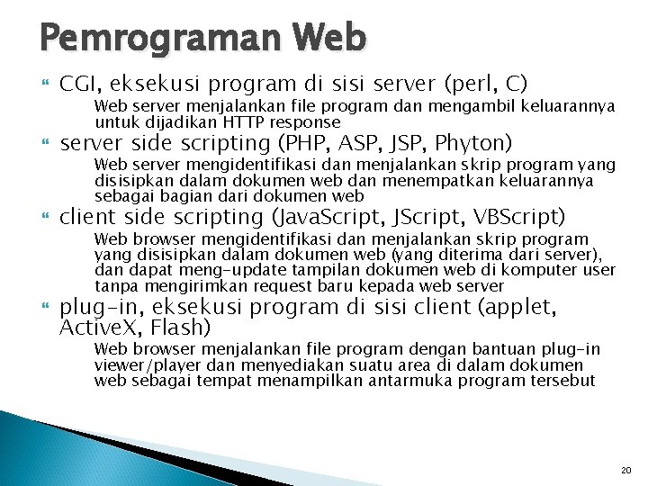 Pemrograman Web CGI, eksekusi program di sisi server (perl, C) Web server menjalankan file