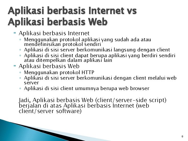 Aplikasi berbasis Internet vs Aplikasi berbasis Web Aplikasi berbasis Internet Aplikasi berbasis Web ◦