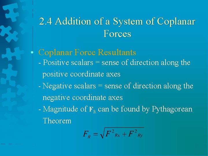 2. 4 Addition of a System of Coplanar Forces • Coplanar Force Resultants -