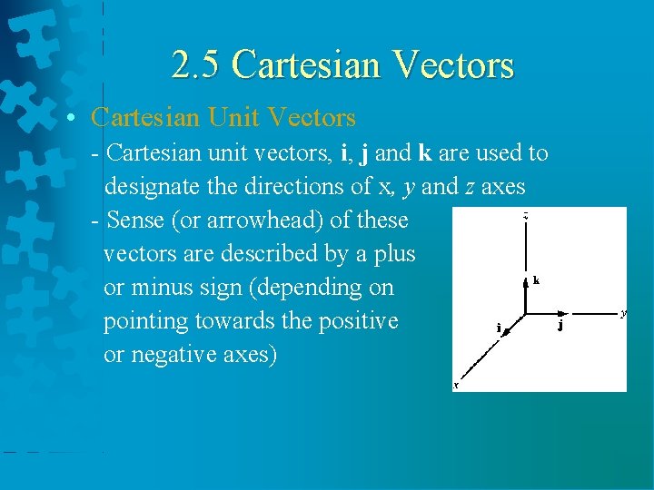 2. 5 Cartesian Vectors • Cartesian Unit Vectors - Cartesian unit vectors, i, j